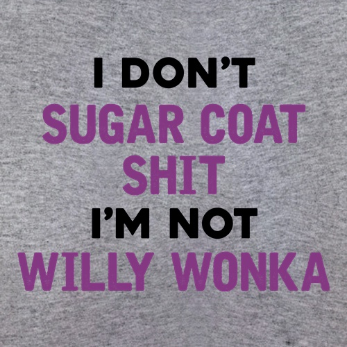 I Don't Sugar Coat Shit t-shirts